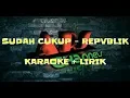 Download Lagu REPUBLIK SUDAH CUKUP karaoke pop indonesia
