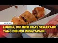 Download Lagu Cicipi Lezatnya Lunpia, Kuliner Khas Semarang yang Diburu Wisatawan