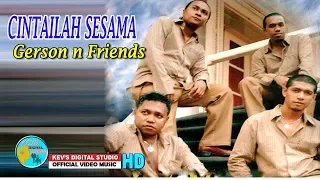 Download CINTAILAH SESAMA - GERSON N FRIENDS - KEVS DIGITAL STUDIO ( OFFICIAL VIDEO  ) MP3