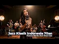 Lagu JAZZ NOSTALGIA INDONESIA | Alunan Merdu Tempo Doeloe