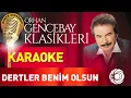 Orhan Gencebay - Dertler Benim Olsun - Lyrics Karaoke