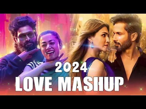 Download MP3 💚ROMANTIC HINDI LOVE MASHUP 2024 🧡 Best Mashup of Arijit Singh, Jubin Nautiyal, Atif Aslam