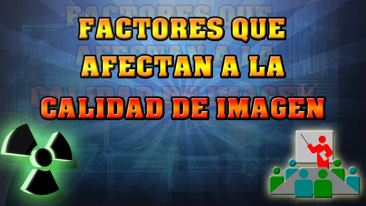 Factores que afectan a la calidad de imagen. || Pedro Ruiz Manzano.