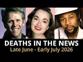 Who Died This Week Late June - Early July 2026 Celebrity Deaths More