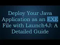 Deploy Your Java Application as an EXE File with Launch4J A Detailed Guide