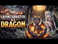 I Reincarnated as a Dragon Part 1