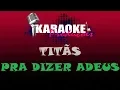 Download Lagu TITÃS - PRA DIZER ADEUS ( KARAOKE )