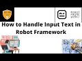 How to Handle Input text in Robot Framework Robot Framework Tutorial Robot Framework with Ride