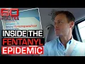 Journalist exposes the fatal Fentanyl epidemic destroying millions of lives 60 Minutes Australia