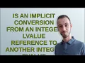 Is an implicit conversion from an integer lvalue reference to another integer rvalue reference le