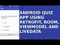 ANDROID QUIZ APP USING RETROFIT ROOM VIEWMODEL AND LIVEDATA