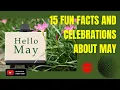 15 Fun Facts and Celebrations About May