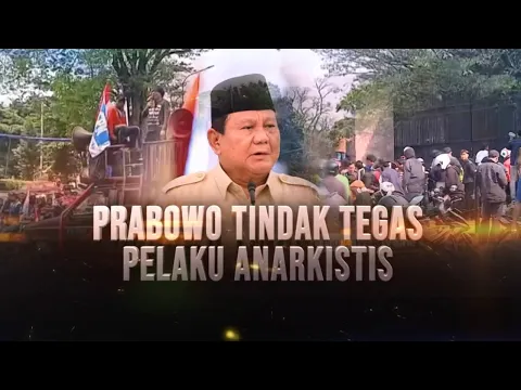 Prabowo: Tindak Tegas Pelaku Anarkistis
