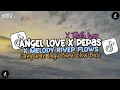 DJ ANGEL LOVE X PEPAS X TAKUTU X MELODY FLOWS CAMPURAN LAGU BARAT NEW STYLE TANTE V2 | KHARIS SOPAN