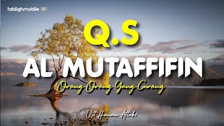 Download Surah AL MUTAFFIFIN  (Orang-Orang yang Curang)  -  Ust. Hanan Attaki. Lc MP3