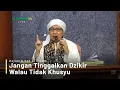 Download Lagu Jangan Tinggalkan Dzikir Walau Tidak Khusyu | Buya Yahya | Kajian Kitab Al-Hikam | 10 September 2018