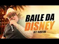 BAILE DA DISNEY | BYD SEM PLACA - Rey Vaqueiro 