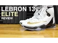 LEBRON 13 ELITE REVIEW AND ON FEET