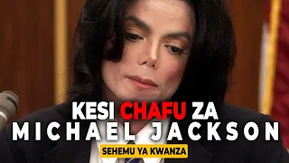 Mwanzo Mwisho Simulizi Ya Kesi 'CHAFU' Za Michael Jackson | Filamu Ya Maisha Yake Imeficha (PART 1)