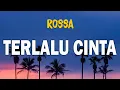 Download Lagu Rossa - Terlalu Cinta ( Lirik Video )