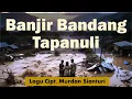 Banjir Bandang Tapanuli - Cipt. Murdan Sianturi