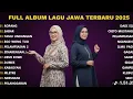 Playlist Lagu Jawa 2025 Terbaru Full Album – Hipdut Ropang La Tasya\u0026Nayla Fardila Viral Tanpa Iklan