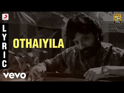 Download MP3 Othaiyila Lyric | Vijay Sethupathi, Bobby Simha, S. J. Suryah | Santhosh Narayanan