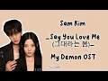 Download Lagu [Lirik + Terjemahan] Sam Kim - Say You Love Me | My Demon OST