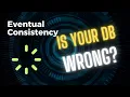 Eventual Consistency in System Design Why Eventual Consistency Scares Developers