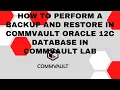 How to perform a backup and restore in Commvault Oracle 12c Database in Commvault lab