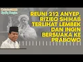 Lagu REUNI 212 ANYEP, RIZIEQ SHIHAB TERLIHAT LEMBEK \u0026 INGIN BERSUAKA KE PRABOWO I Catatan Syafiq Hasyim