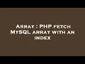Array PHP fetch MySQL array with an index