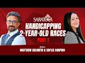 Handicapping Saratoga Two-Year-Old Races Part 1 Kaylie Shapiro and Matthew DeSantis