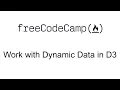 Work with Dynamic Data in D3 - Data Visualization with D3