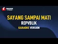Download Lagu Repvblik - Sayang Sampai Mati (Karaoke)