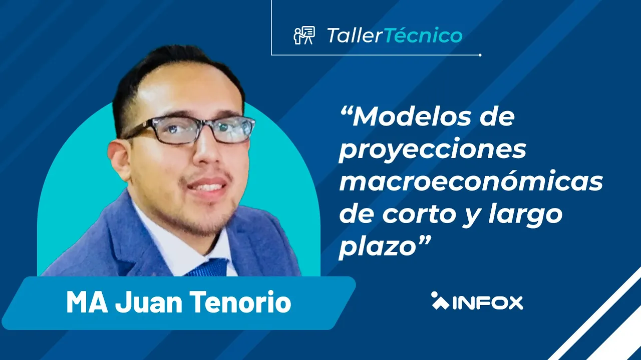 Taller Técnico con Juan Tenorio: Modelos de proyecciones macroeconómicas