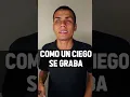 Así es como GRABO mis videos SIENDO CIEGO - esta es la TÉCNICA que utilizó.