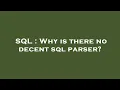 SQL Why is there no decent sql parser
