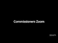 Commissioners Zoom s Meeting