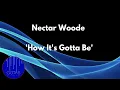 NECTAR WOODE - How It's Gotta Be