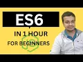 ES6 for Beginners Learn Modern JavaScript in 1 Hour
