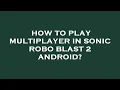 How to play multiplayer in sonic robo blast 2 android