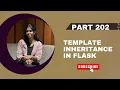Part 202 - Template Inheritance in Flask Flask Tutorial Series