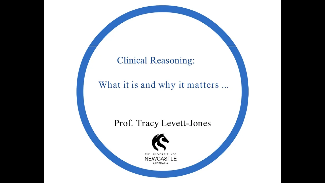 Clinical Reasoning: What it is and why it matters.....