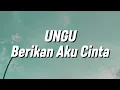 Lagu Ungu - Berikan Aku Cinta (Lirik)