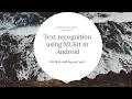 Text Recognition from images using MLKit in Android MLKit in Android Text Recognition aseemwangoo