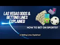 How To Read Las Vegas Odds Betting Lines Explained
