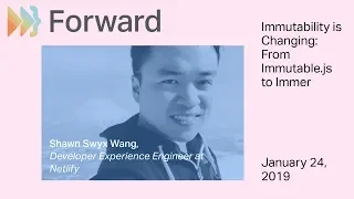 Immutability is Changing From Immutable js to Immer - ForwardJS 2019