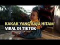 Download Lagu DJ KAKAK YANG BAJU HITAM VIRAL TIKTOK TERBARU REMIX 2022 FULL BASS