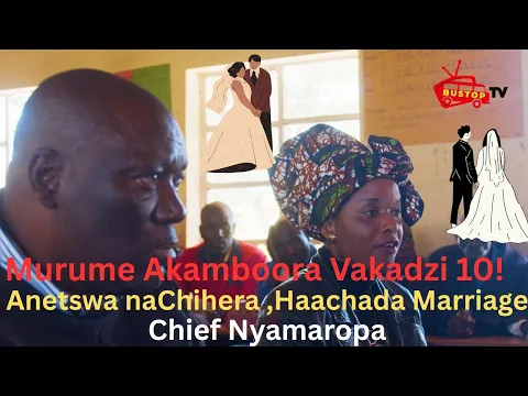 Video Thumbnail: Murume Akamboora Vakadzi 10!Anetswa naChihera ,Haachada Marriage | Chief Nyamaropa